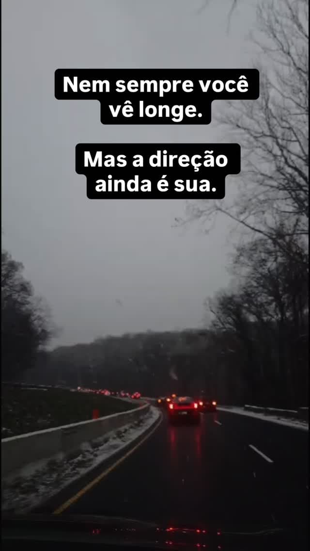 A vida às vezes vira estrada com neve pesada: visão curta, decisões longas. O importante é continuar consciente do movimento