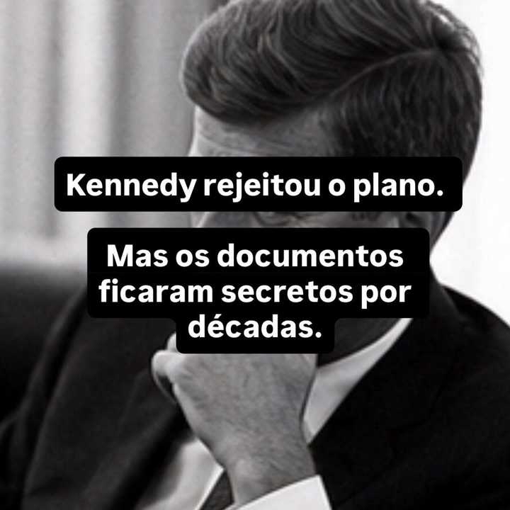 A Operação Northwoods nunca aconteceu, mas existiu no papel. — slide 11